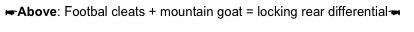 ☛Above: Footbal cleats + mountain goat = locking rear differential☚